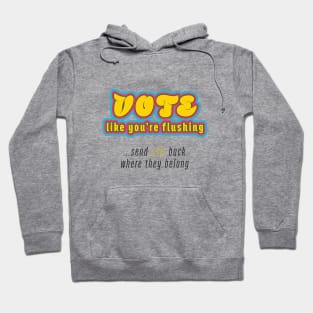 Vote = Flush Trump Hoodie